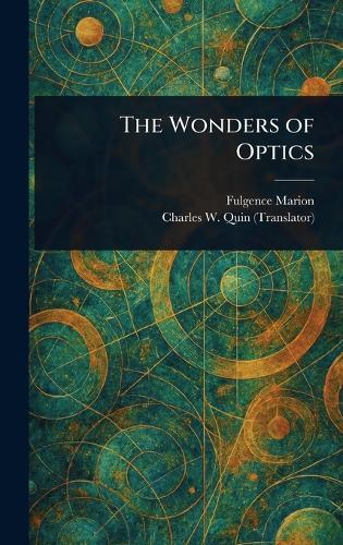 The Wonders of Optics  by Fulgence Marion at Abbey's Bookshop, 