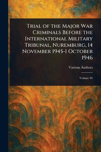 Trial of the Major War Criminals Before the International Military Tribunal, Nuremburg, 14 November 1945-1 October 1946  by Various at Abbey's Bookshop, 