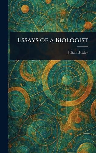 Essays of a Biologist  by Julian Huxley at Abbey's Bookshop, 