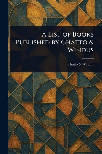 A List of Books Published by Chatto & Windus  by Chatto & Windus at Abbey's Bookshop, 