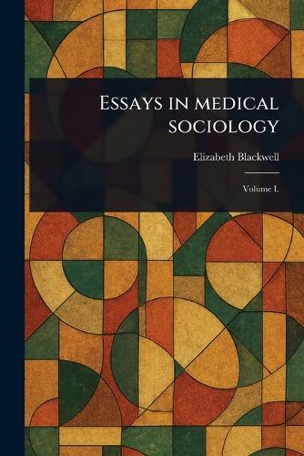 Essays in Medical Sociology  by Elizabeth Blackwell at Abbey's Bookshop, 