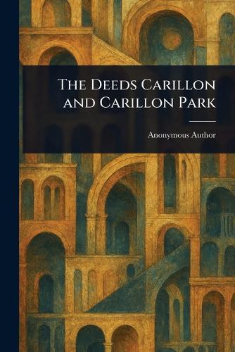 The Deeds Carillon and Carillon Park  by Anonymous at Abbey's Bookshop, 