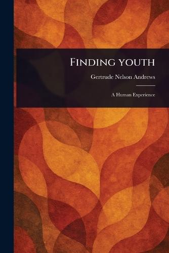 Finding Youth  by Gertrude Nelson Andrews at Abbey's Bookshop, 