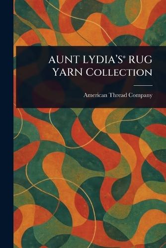 AUNT LYDIA'S(R) RUG YARN Collection  by American Thread Company at Abbey's Bookshop, 