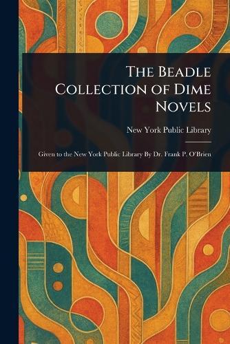 The Beadle Collection of Dime Novels  by New York Public Library at Abbey's Bookshop, 