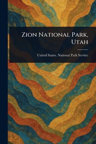 Zion National Park, Utah  by United States National Park Service at Abbey's Bookshop, 