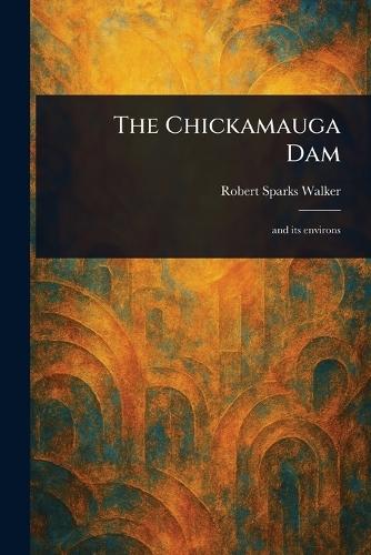 The Chickamauga Dam  by Robert Sparks Walker at Abbey's Bookshop, 