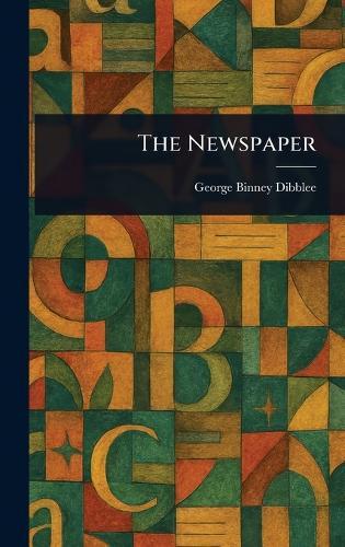 The Newspaper  by George Binney Dibblee at Abbey's Bookshop, 