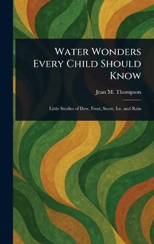 Water Wonders Every Child Should Know  by Jean M (Jean May) Thompson at Abbey's Bookshop, 