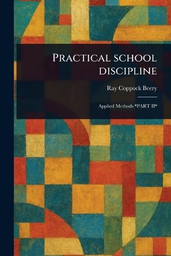 Practical School Discipline  by Ray Coppock Beery at Abbey's Bookshop, 
