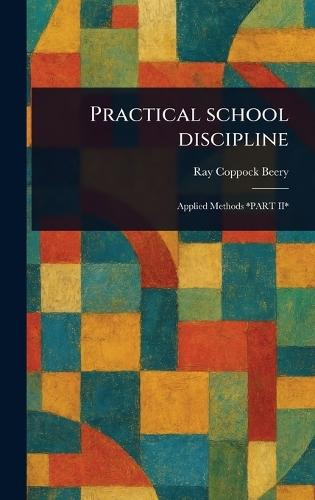 Practical School Discipline  by Ray Coppock Beery at Abbey's Bookshop, 