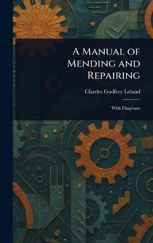 A Manual of Mending and Repairing  by Charles Godfrey Leland at Abbey's Bookshop, 