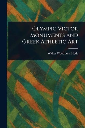 Olympic Victor Monuments and Greek Athletic Art  by Walter Woodburn Hyde at Abbey's Bookshop, 