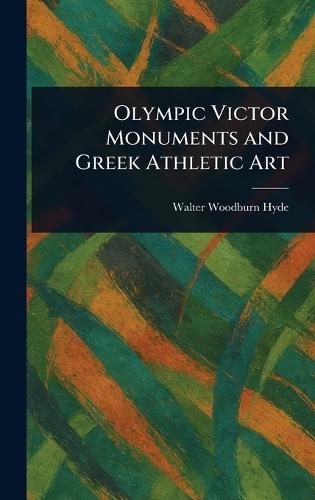 Olympic Victor Monuments and Greek Athletic Art  by Walter Woodburn Hyde at Abbey's Bookshop, 