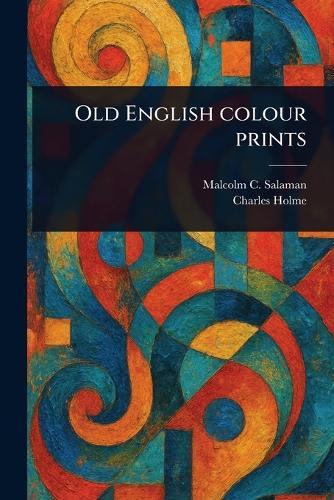 Old English Colour Prints  by Malcolm C (Malcolm Charles) Salaman at Abbey's Bookshop, 