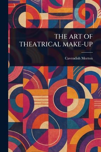 The Art of Theatrical Make-Up  by Cavendish Morton at Abbey's Bookshop, 
