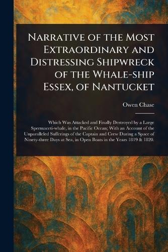 Narrative of the Most Extraordinary and Distressing Shipwreck of the Whale-ship Essex, of Nantucket  by Owen Chase at Abbey's Bookshop, 