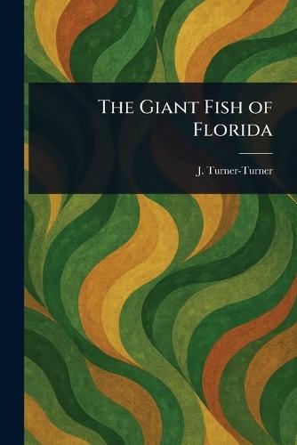 The Giant Fish of Florida  by J Turner-Turner at Abbey's Bookshop, 