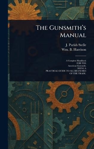 The Gunsmith's Manual  by J Parish (James Parish) Stelle at Abbey's Bookshop, 