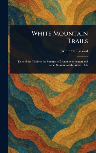 White Mountain Trails  by Winthrop Packard at Abbey's Bookshop, 