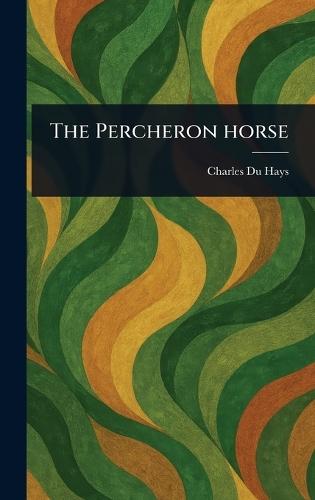 The Percheron Horse  by Charles Du Hays at Abbey's Bookshop, 