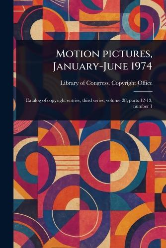 Motion Pictures, January-June 1974  by Library Of Congress Copyright Office at Abbey's Bookshop, 