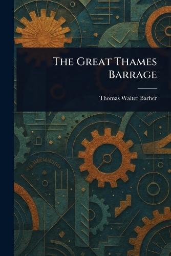 The Great Thames Barrage  by Thomas Walter Barber at Abbey's Bookshop, 