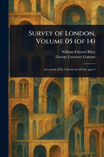 Survey of London, Volume 05 (of 14)  by William Edward Riley at Abbey's Bookshop, 