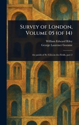 Survey of London, Volume 05 (of 14)  by William Edward Riley at Abbey's Bookshop, 