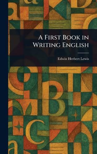 A First Book in Writing English  by Edwin Herbert Lewis at Abbey's Bookshop, 