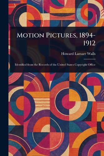 Motion Pictures, 1894-1912  by Howard Lamarr Walls at Abbey's Bookshop, 