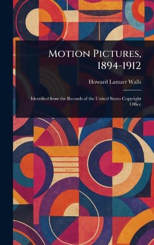 Motion Pictures, 1894-1912  by Howard Lamarr Walls at Abbey's Bookshop, 