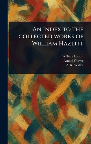 An Index to the Collected Works of William Hazlitt  by William Hazlitt at Abbey's Bookshop, 