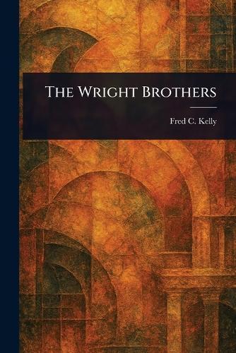 The Wright Brothers  by Fred C (Fred Charters) Kelly at Abbey's Bookshop, 