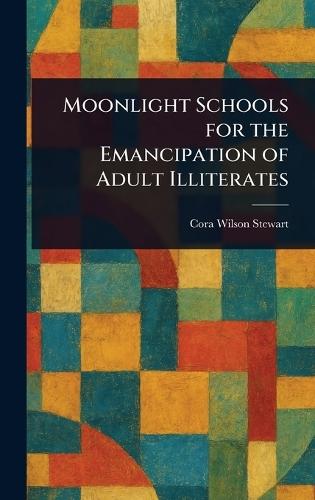 Moonlight Schools for the Emancipation of Adult Illiterates  by Cora Wilson Stewart at Abbey's Bookshop, 