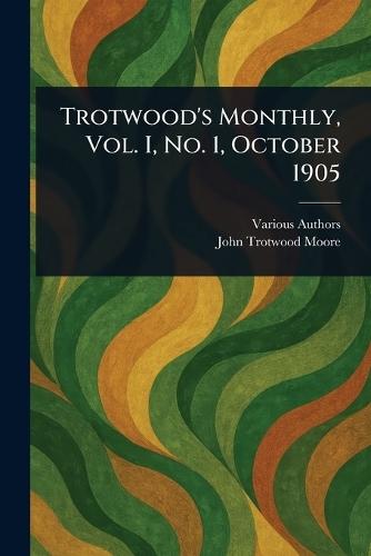Trotwood's Monthly, Vol. I, No. 1, October 1905  by Various at Abbey's Bookshop, 