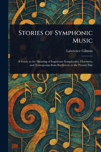 Stories of Symphonic Music  by Lawrence Gilman at Abbey's Bookshop, 