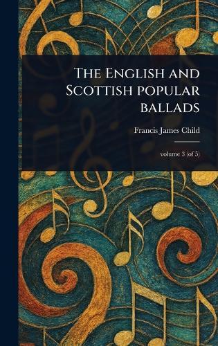 The English and Scottish Popular Ballads  by Francis James Child at Abbey's Bookshop, 