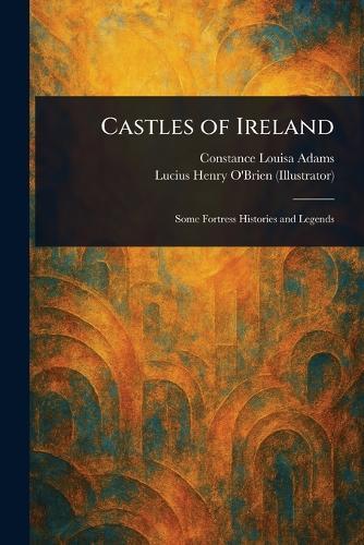 Castles of Ireland  by Constance Louisa Adams at Abbey's Bookshop, 