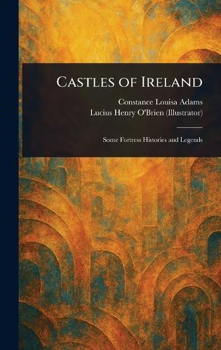 Castles of Ireland  by Constance Louisa Adams at Abbey's Bookshop, 