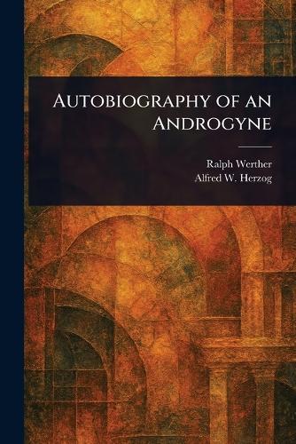 Autobiography of an Androgyne  by Ralph Werther at Abbey's Bookshop, 