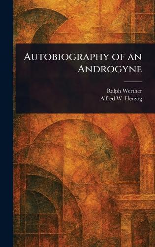 Autobiography of an Androgyne  by Ralph Werther at Abbey's Bookshop, 