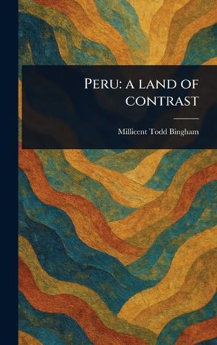 Peru: a Land of Contrast  by Millicent Todd Bingham at Abbey's Bookshop, 