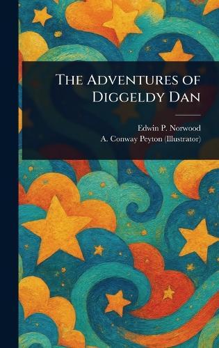 The Adventures of Diggeldy Dan  by Edwin P Norwood at Abbey's Bookshop, 