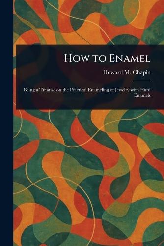 How to Enamel  by Howard M Chapin at Abbey's Bookshop, 