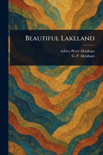 Beautiful Lakeland  by Ashley Perry Abraham at Abbey's Bookshop, 