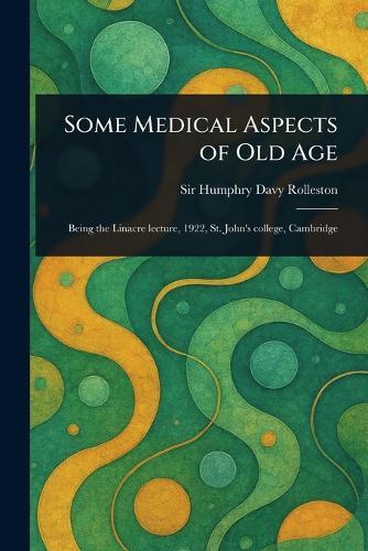 Some Medical Aspects of Old Age  by Sir Humphry Davy Rolleston at Abbey's Bookshop, 