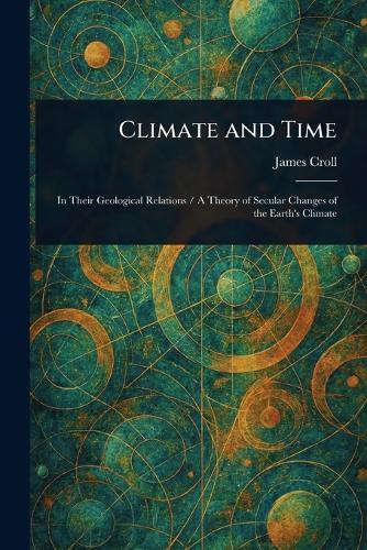 Climate and Time  by James Croll at Abbey's Bookshop, 