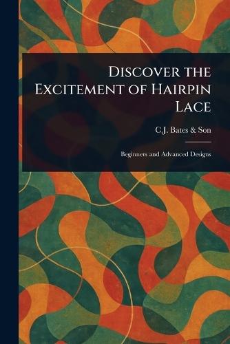 Discover the Excitement of Hairpin Lace  by C J Bates & Son at Abbey's Bookshop, 