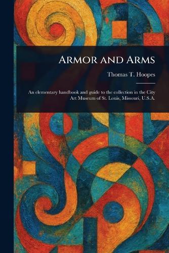 Armor and Arms  by Thomas T Hoopes at Abbey's Bookshop, 